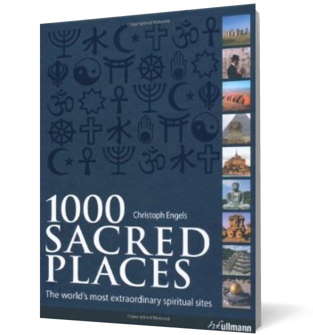 1000 SACRED PLACES: A World Travel to Religious and Spiritual Sites