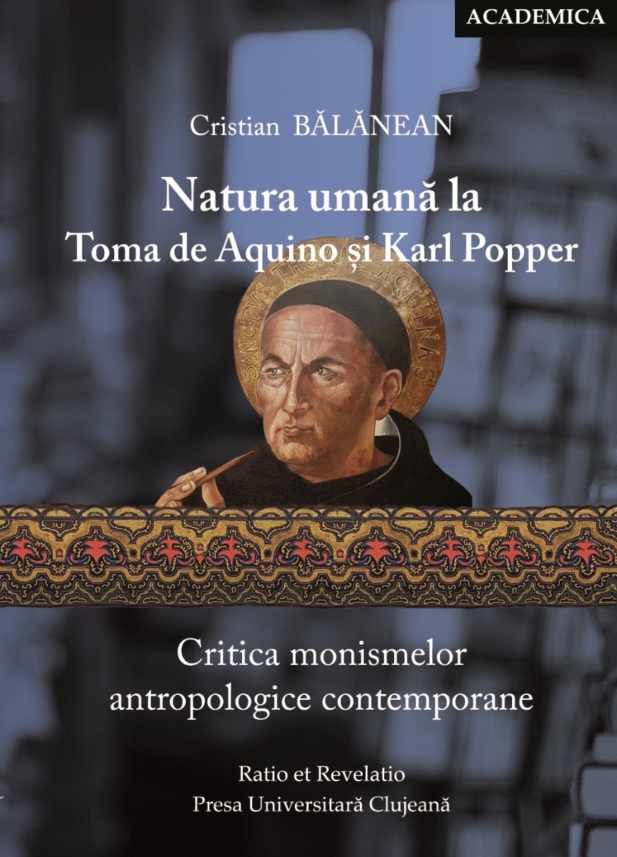 Natura umană la Toma de Aquino și Karl Popper. Critica monismelor antropologice contemporane