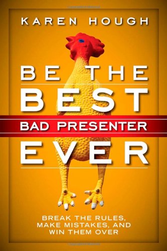 Be the Best Bad Presenter Ever Bad