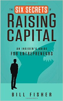 The Six Secrets of Raising Capital: An Insider\'s Guide for Entrepreneurs