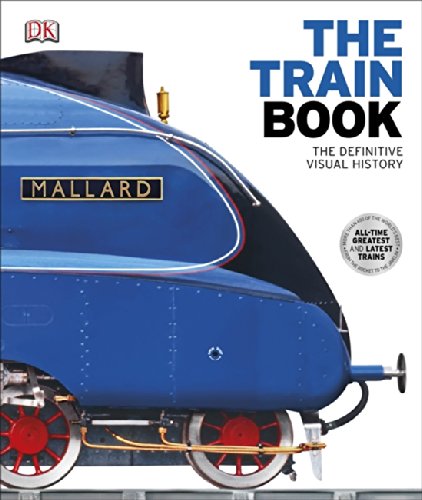 The Train Book: The Definitive Visual History Book