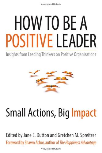 How to Be a Positive Leader: Small Actions, Big Impact Actions