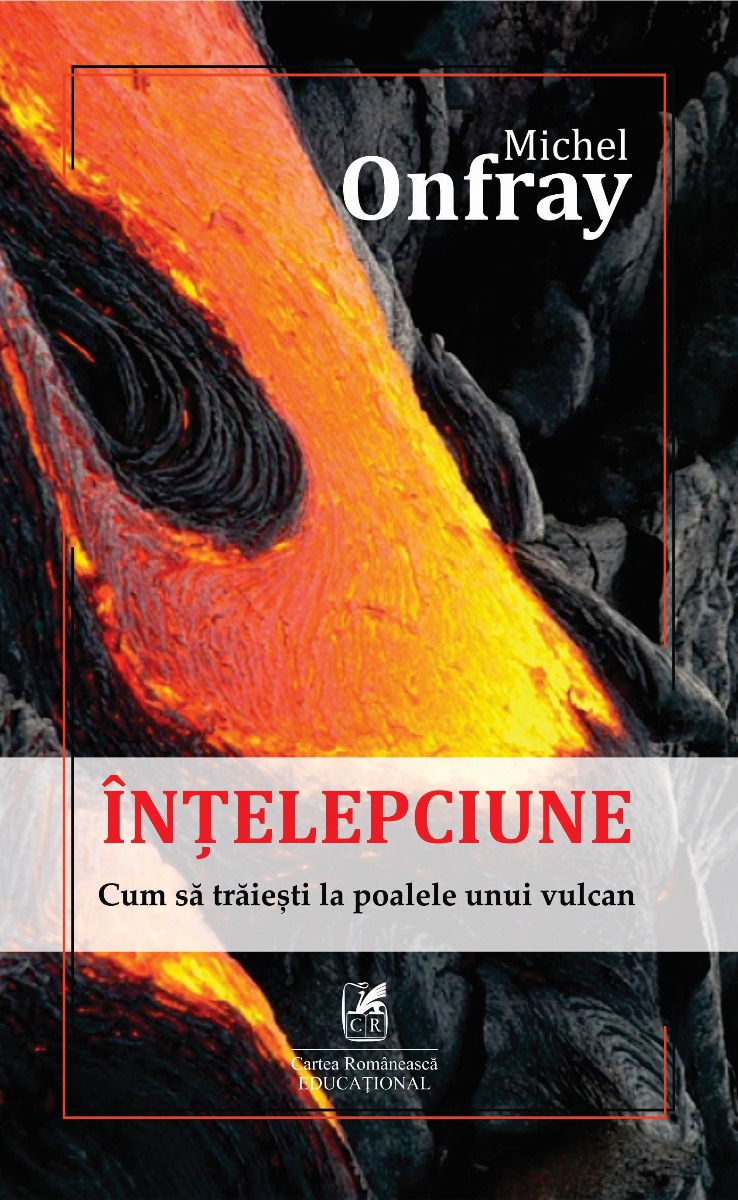 Înţelepciune: cum să trăieşti la poalele unui vulcan Cartea Romaneasca Educational