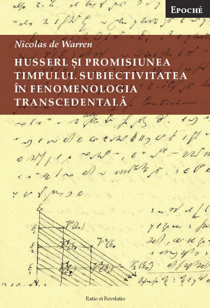 Husserl și promisiunea timpului. Subiectivitatea în fenomenologia transcendentală Fenomenologia