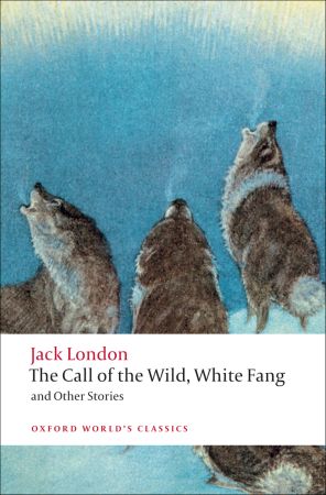 The Call of the Wild, White Fang, and Other Stories and