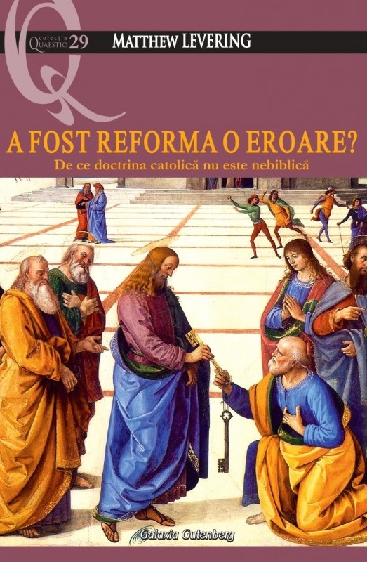 A fost Reforma o eroare? De ce doctrina catolică nu este nebiblică