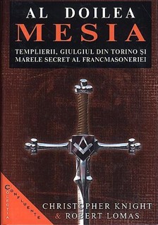 Al doilea Mesia. Templierii, giulgiul din Torinosi marele secret al Francmasoneriei.