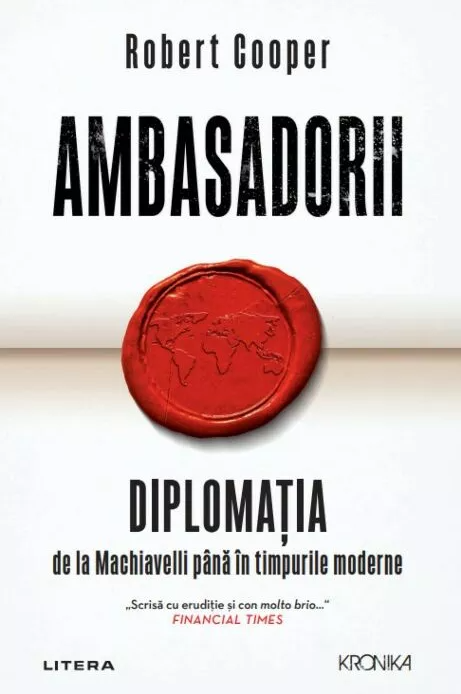 Ambasadorii. Diplomația de la Machiavelli până în timpurile moderne