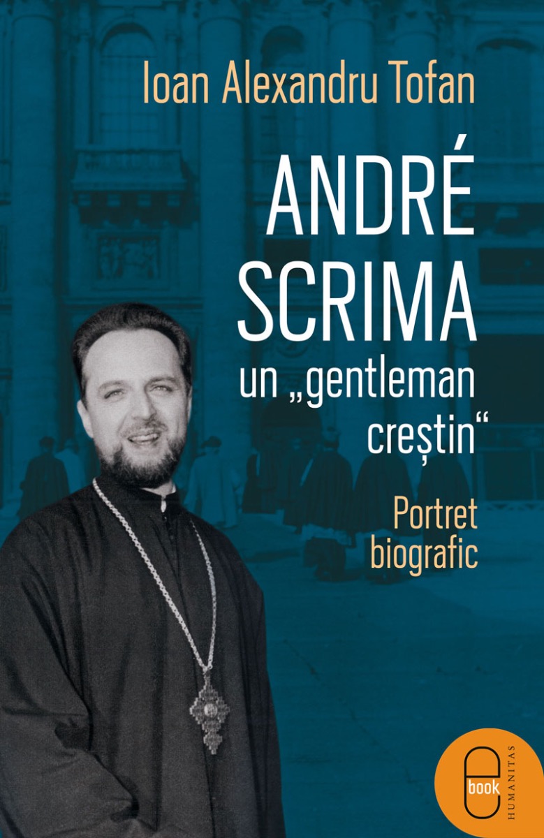 André Scrima, un „gentleman creștin“. Portret biografic (epub)