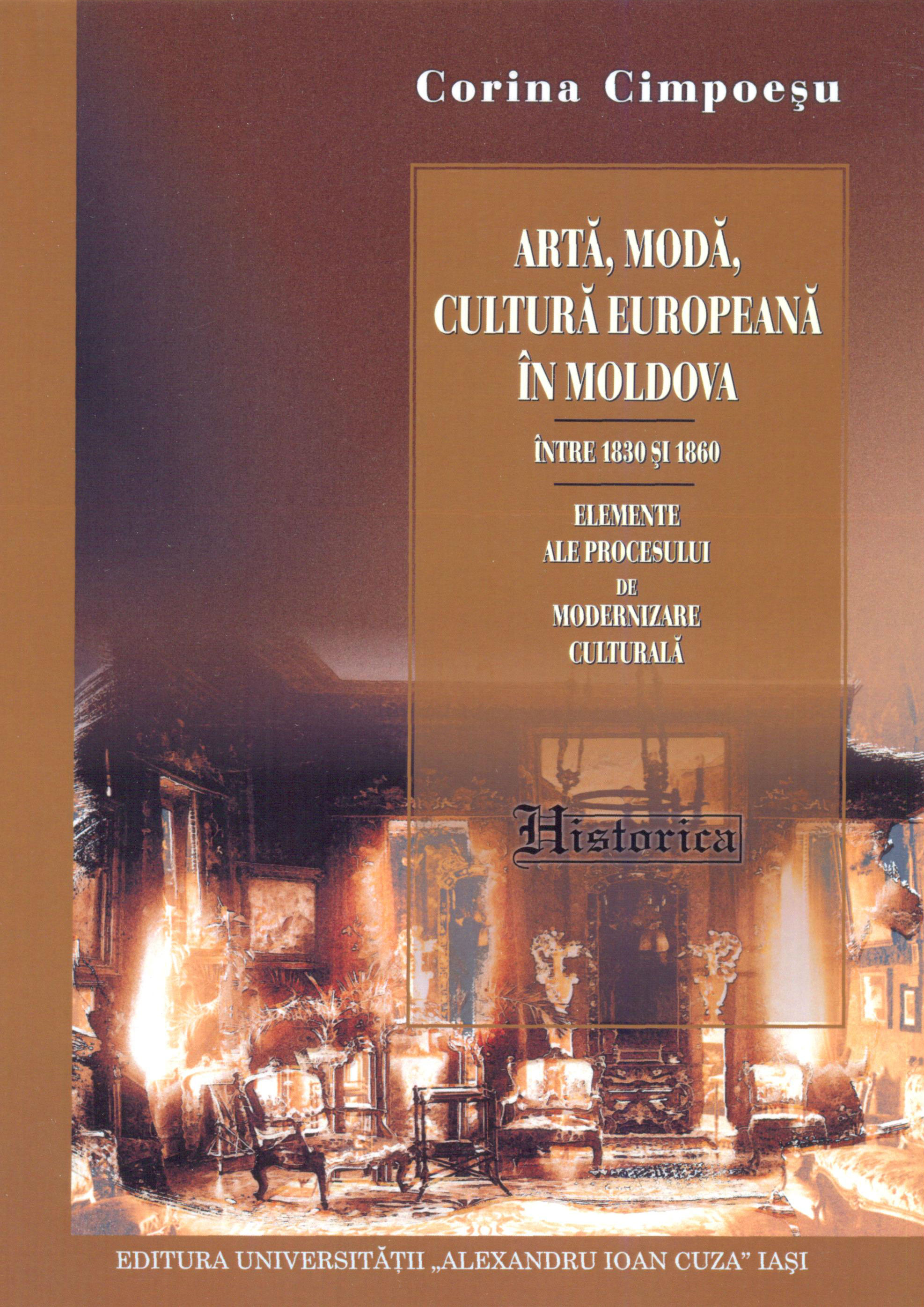 Arta, moda, cultura europeana in Moldova intre 1830 si 1860. Elemente ale procesului de modernizare culturala