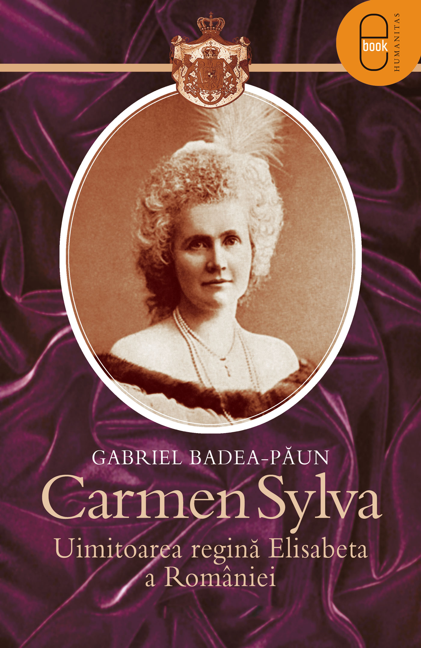 Carmen Sylva. Uimitoarea regina Elisabeta a Romaniei (ebook)