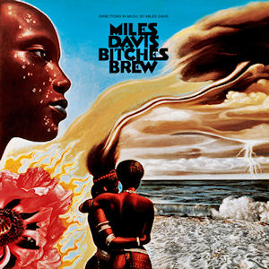 Miles Davis – Bitches Brew Bitches: