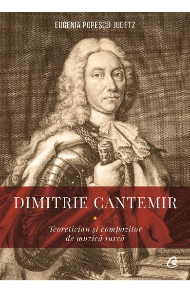 Dimitrie Cantemir. Teoretician si compozitor de muzica turca