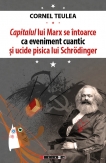 Capitalul lui Marx se întoarce ca eveniment cuantic și ucide pisica lui Schrӧdinger - ediție bilingvă româno-engleză (traducere de Ligia Tomoiagă)