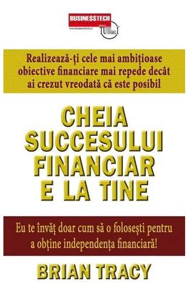 Cheia succesului financiar e la tine Business