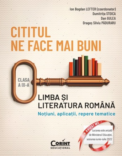 Cititul ne face mai buni. Limba și literatura română. Noțiuni, aplicații, repere tematice. Clasa a IX-a Aplicatii