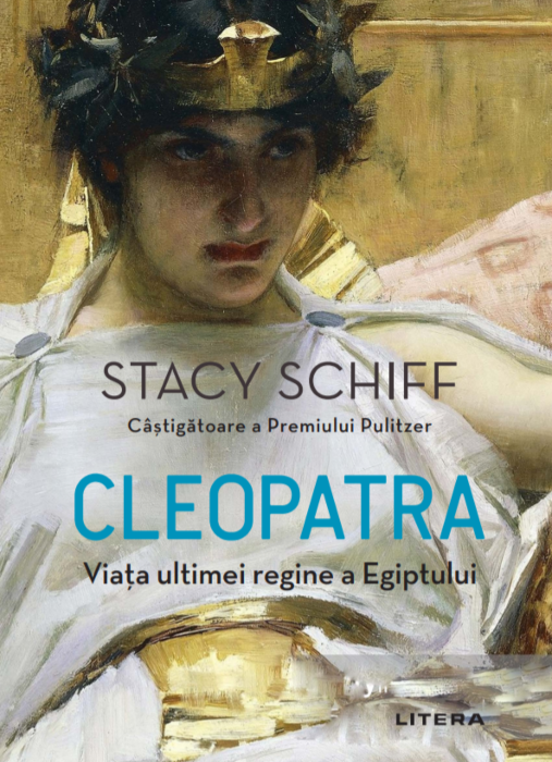 Cleopatra. Viața ultimei regine a Egiptului