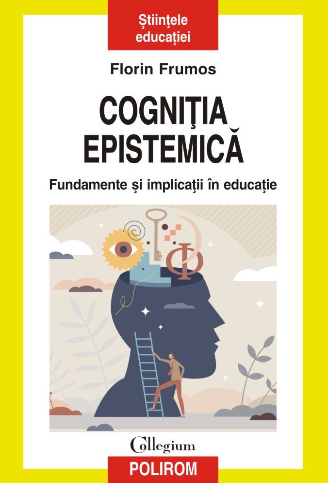 Cogniţia epistemică. Fundamente și implicații în educație
