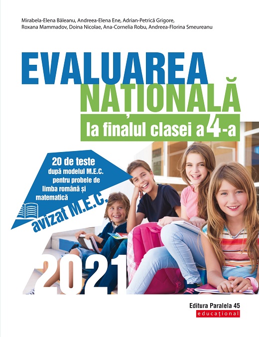 Evaluarea Națională 2021 la finalul clasei a IV-a. 20 de teste pentru probele de limba română și matematică