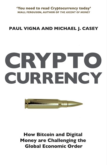 Cryptocurrency: How Bitcoin and Digital Money are Challenging the Global Economic Order and