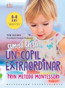 Cum sa cresti un copil extraordinar prin metoda Montessori (0-6 ani)