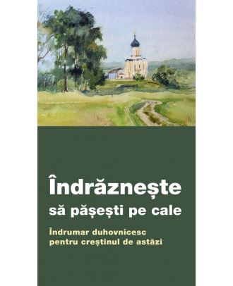 Îndrăznește să pășești pe cale