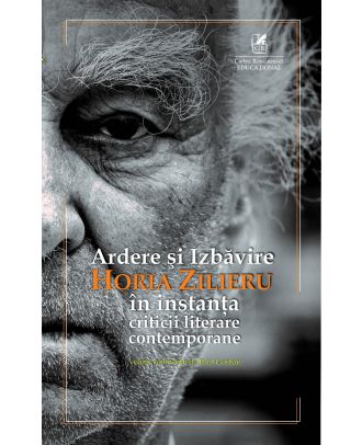 Ardere şi Izbăvire. Horia Zilieru în instanţa criticii literare