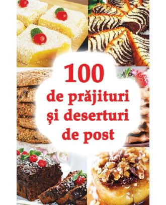100 de prăjituri și deserturi de post