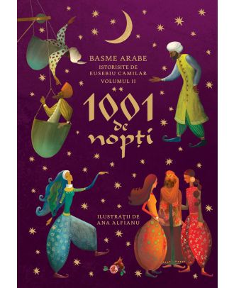 1001 de nopți. Basme arabe istorisite de Eusebiu Camilar (vol. II)