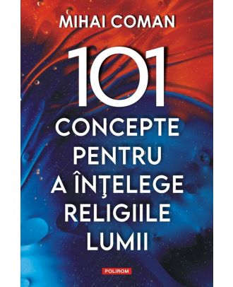 101 concepte pentru a inţelege religiile lumii