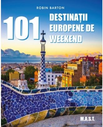 101 destinatii europene de weekend