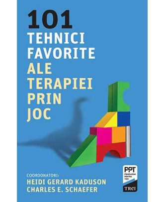 101 tehnici favorite ale terapiei prin joc