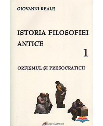 Istoria filosofiei antice (vol. 1): Orfismul şi presocraticii