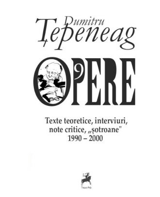 Opere 9. Texte teoretice, interviuri, note critice, „sotroane” (1990-2000)