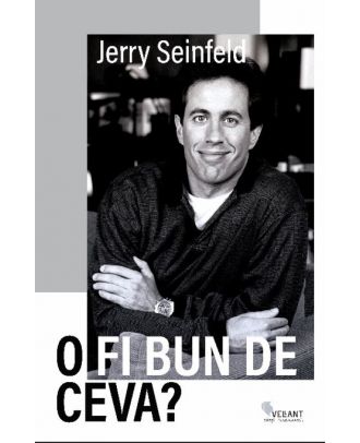 O fi bun de ceva?
