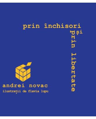 Prin inchisori si prin libertate