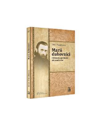 Marii duhovnici. Calauzele spirituale ale romanilor