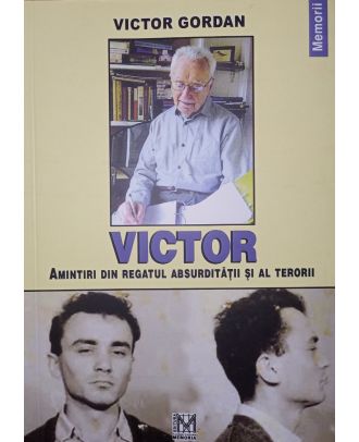 Victor. Amintiri din regatul absurdității și al terorii