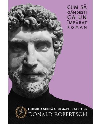 Cum să gândești ca un împărat roman