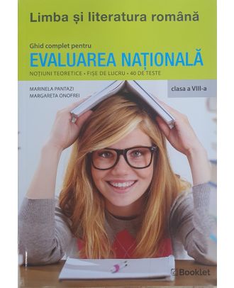Ghid complet pentru Evaluarea Nationala. Limba si Literatura Romana. Clasa a VIII-a