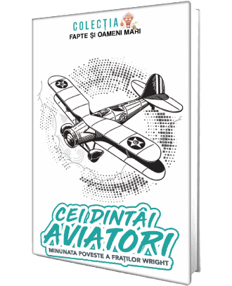 Cei dintai aviatori. Minunata poveste a fratilor Wright