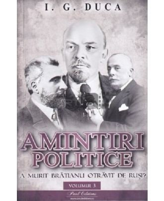 Amintiri politice (vol. 3): A murit Bratianu otravit de rusi?