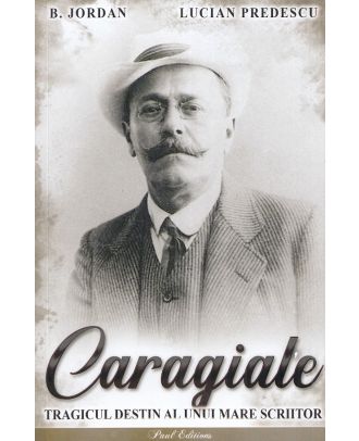 Caragiale. Tragicul destin al unui mare scriitor