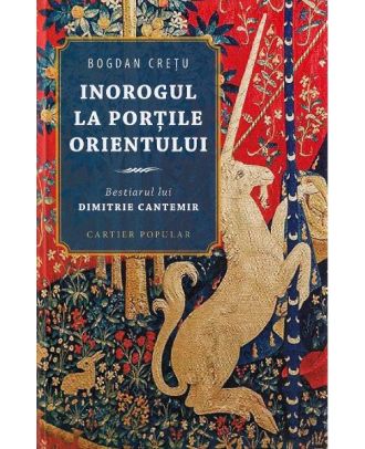 Inorogul la porțile Orientului. Bestiarul lui Dimitrie Cantemir
