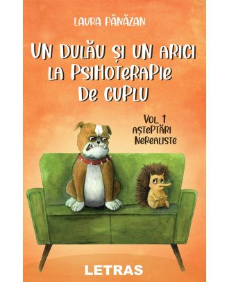 Un dulau si un arici la psihoterapie de cuplu (vol. 1). Asteptari nerealiste