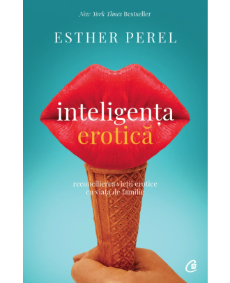 Inteligenta erotica. Reconcilierea vietii erotice cu viata de familie