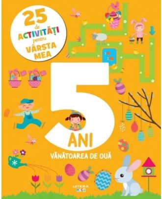 25 de activitati pentru varsta mea. 5 ani. Vanatoarea de oua