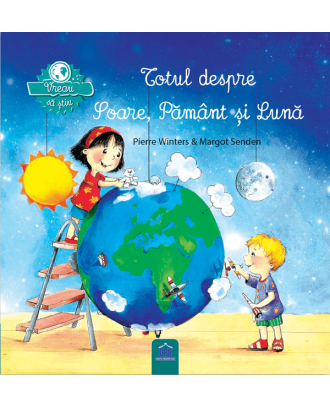 Vreau sa stiu: Totul despre soare, pamant si luna