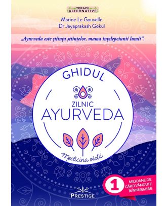 Ghidul zilnic Ayurveda. Medicina vietii