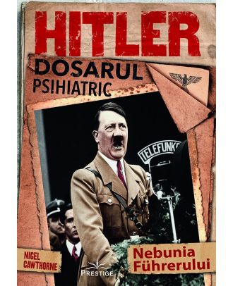 Hitler. Dosarul psihiatric